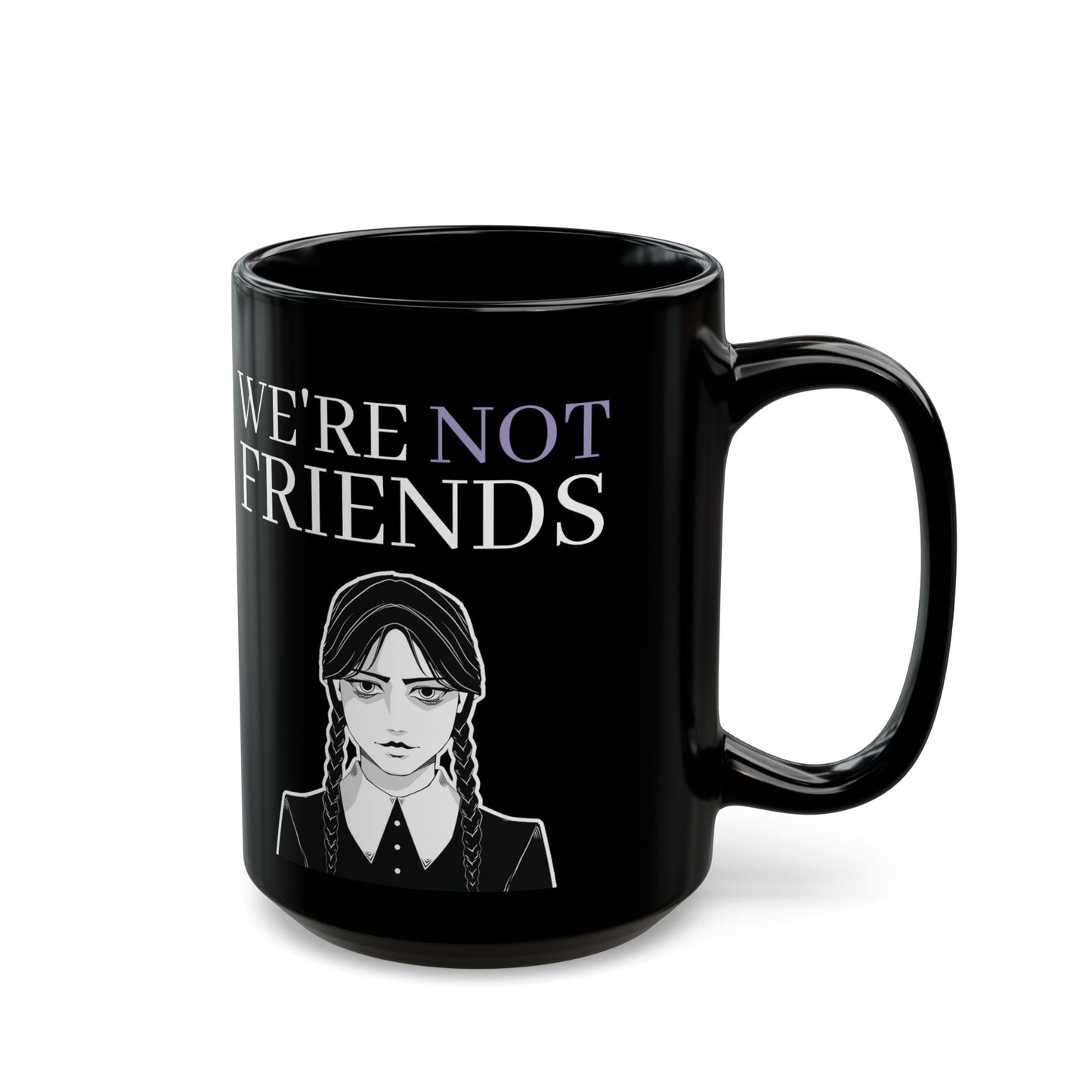 Wednesday Addams Mug, We're not friends