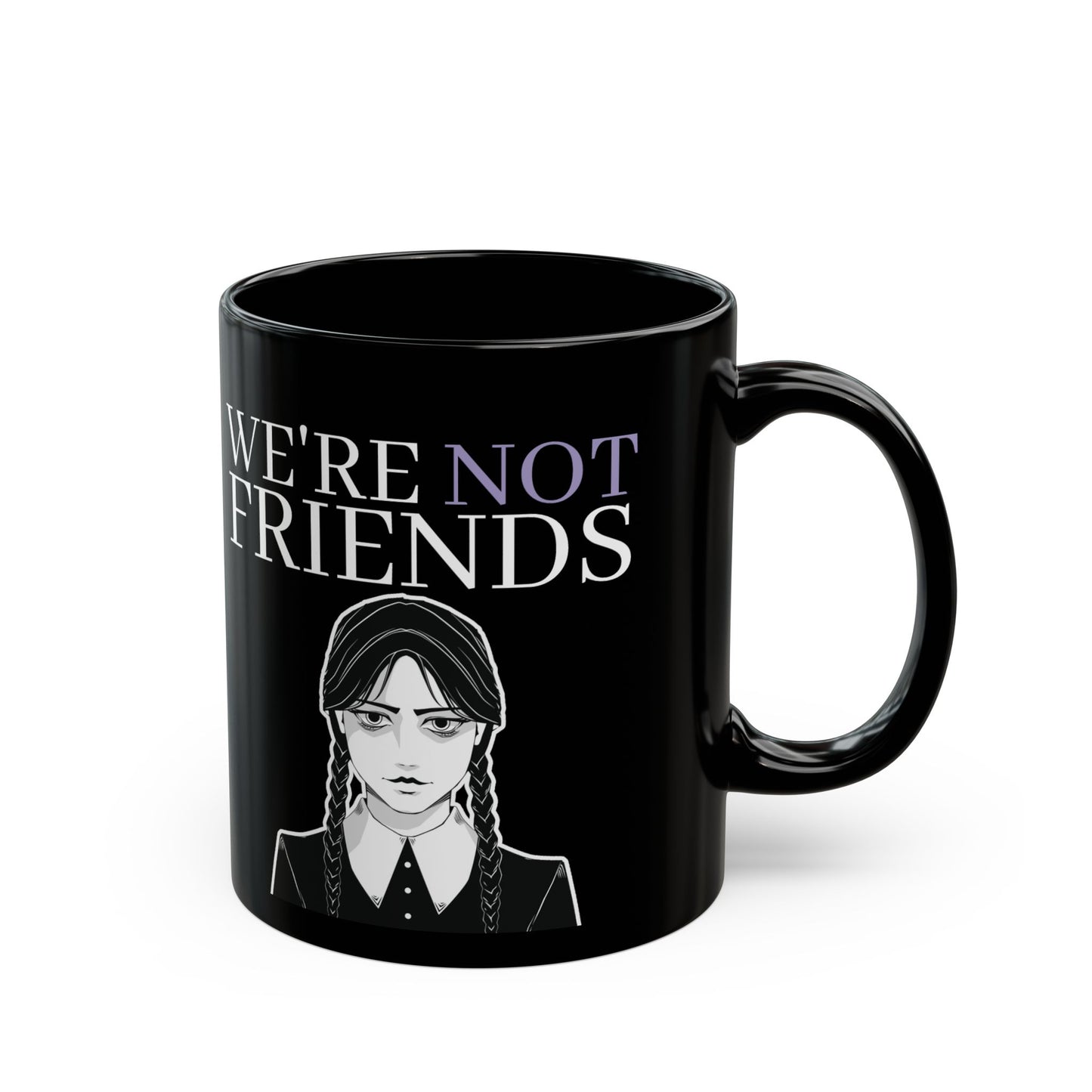 Wednesday Addams Mug, We're not friends