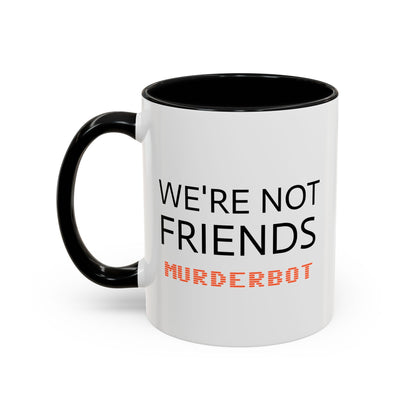 MurderBot We're Not Friends Mug, Sec Unit Coffee Cup
