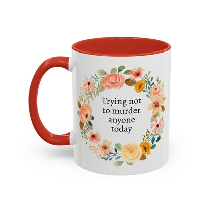 Trying Not to Murder Anyone Today Mug, Sarcastic Cup