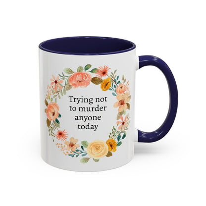 Trying Not to Murder Anyone Today Mug, Sarcastic Cup