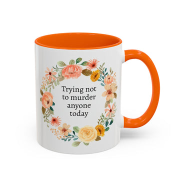 Trying Not to Murder Anyone Today Mug, Sarcastic Cup