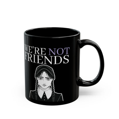 Wednesday Addams Mug, We're not friends