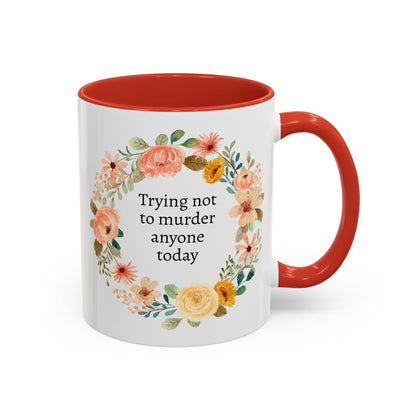 Trying Not to Murder Anyone Today Mug, Sarcastic Cup